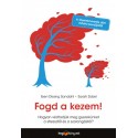 Iben Dissing Sandahl - Sarah Zobel: Fogd a kezem! - Hogyan védhetjük meg gyerekünket a stressztől és a szorongástól?