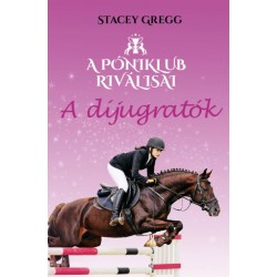 Stacey Gregg: A díjugratók - A Póniklub riválisai 2.