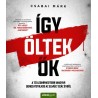 Csabai Márk: Így öltek ők - A tíz leghírhedtebb magyar sorozatgyilkos az elmúlt száz évből