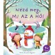 Katie Daynes: Nézd meg, mi az a hó!