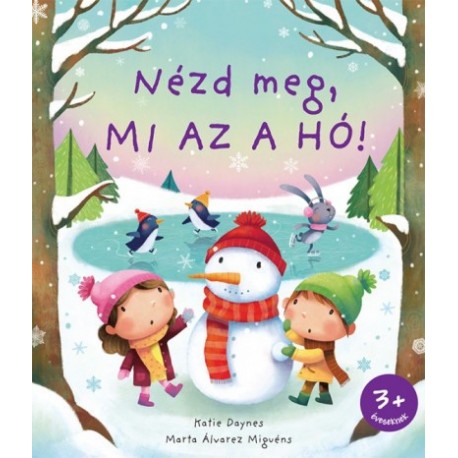 Katie Daynes: Nézd meg, mi az a hó!
