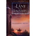 Katherine Arden: A lány a toronyban - Az Északi Erdő legendája 2.