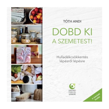 Tóth Andi: Dobd ki a szemetest! - Hulladékcsökkentés lépésről lépésre