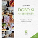 Tóth Andi: Dobd ki a szemetest! - Hulladékcsökkentés lépésről lépésre