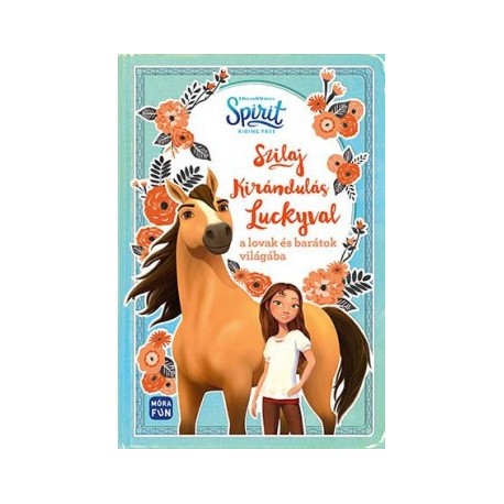 Suzanne Selfors: Szilaj - Kirándulás Luckyval a lovak és barátok világába