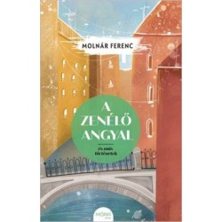 Molnár Ferenc: A zenélő angyal és más történetek