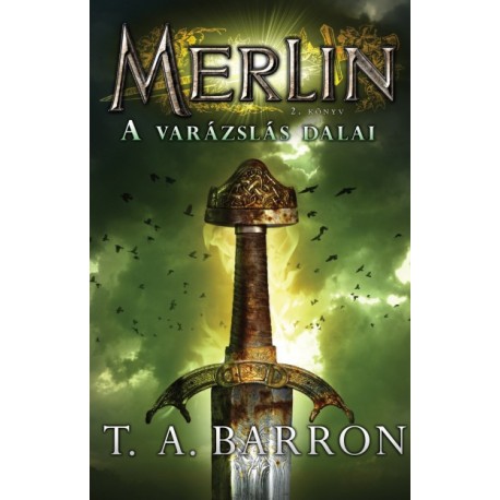 T. A. Barron: A varázslás dalai - Merlin 2. könyv