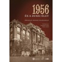 Gyarmati György - Péteri Lóránt: 1956 és a zenei élet - Előzmények, történések, következmények