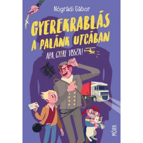 Nógrádi Gábor: Gyerekrablás a Palánk utcában - Apa, gyere vissza!