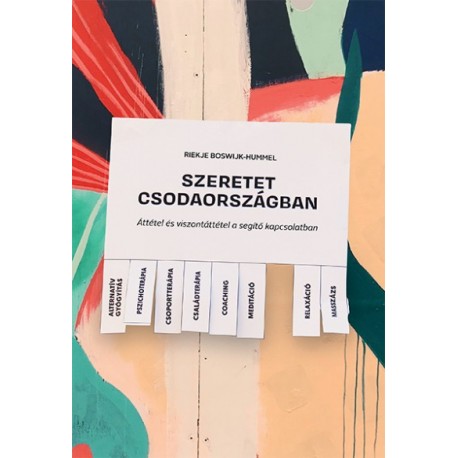 Riekje Boswijk-Hummel: Szeretet Csodaországban - Áttétel és viszontáttétel a segítő kapcsolatban