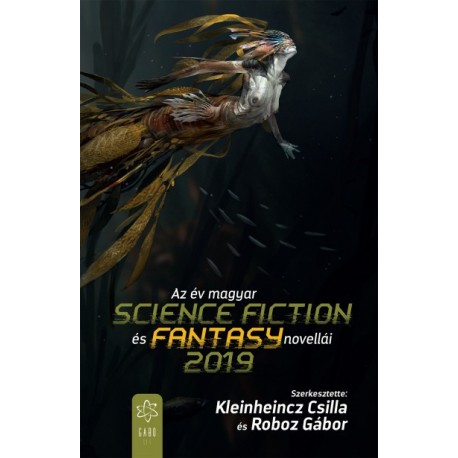 Kleinheincz Csilla - Roboz Gábor: Az év magyar science fiction és fantasy novellái 2019