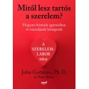 John Gottman - Nan Silver: Mitől lesz tartós a szerelem? - Hogyan bízzunk egymásban és maradjunk hűségesek