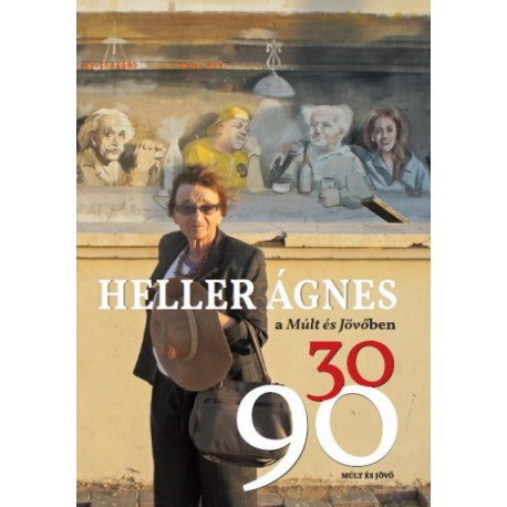 Kőbányai János: Heller Ágnes a Múlt és Jövőben 30/90