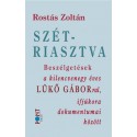 Rostás Zoltán: Szétriasztva - Beszélgetések a kilencvenegy éves Lükő Gáborral, ifjúkora dokumentumai között