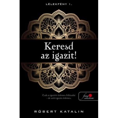 Róbert Katalin: Keresd az igazit! - Lélekfény 1.