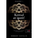 Róbert Katalin: Keresd az igazit! - Lélekfény 1.