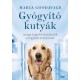 Maria Goodavage: Gyógyító kutyák - avagy a legjobb barátaink a legjobb orvosaink!