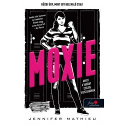 Jennifer Mathieu: Moxie, avagy a vagány csajok visszavágnak