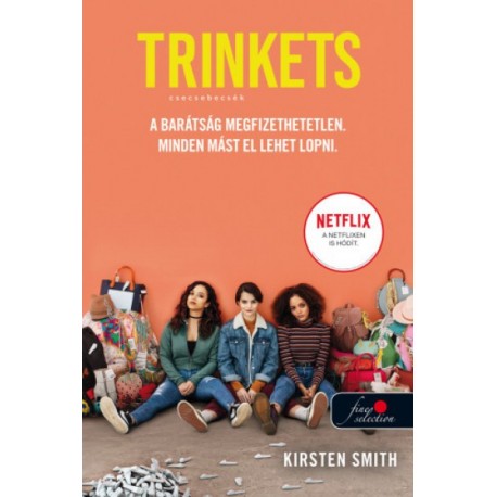 Kirsten Smith: Trinkets - Csecsebecsék