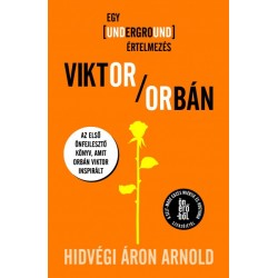 Hidvégi Áron Arnold: Viktor Orbán - Egy underground értelmezés
