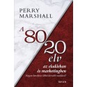 Perry Marshall: A 80/20 elv az eladásban és marketingben - Hogyan kereshetsz többet kevesebb munkával?