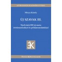 Dr. Minya Károly: Új szavak III. - Nyelvünk 850 új szava értelmezésekkel és példamondatokkal