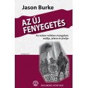 Jason Burke: Az új fenyegetés - Az iszlám militáns mozgalom múltja, jelene és jövője