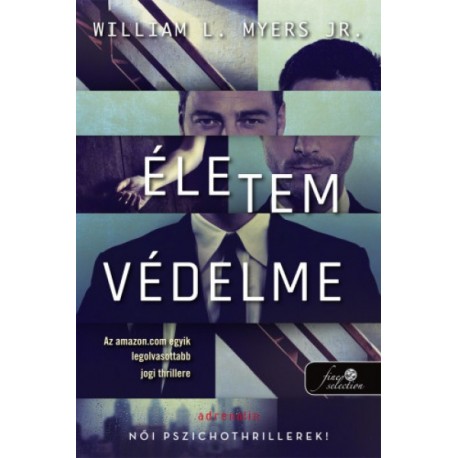 William L. Myers Jr.: Életem védelme - Történetek a tárgyalóteremből 1.