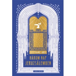 Stéphane Arfi: Három nap Jeruzsálemben