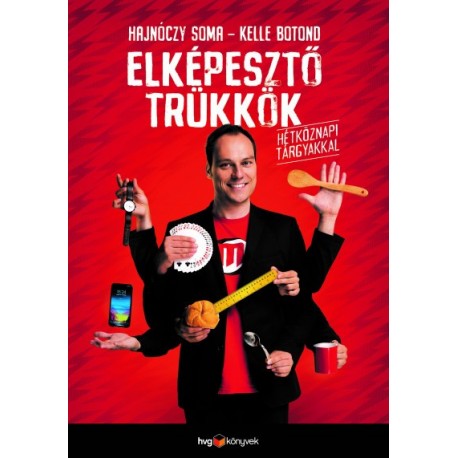 Hajnóczy Soma - Kelle Botond: Elképesztő trükkök hétköznapi tárgyakkal
