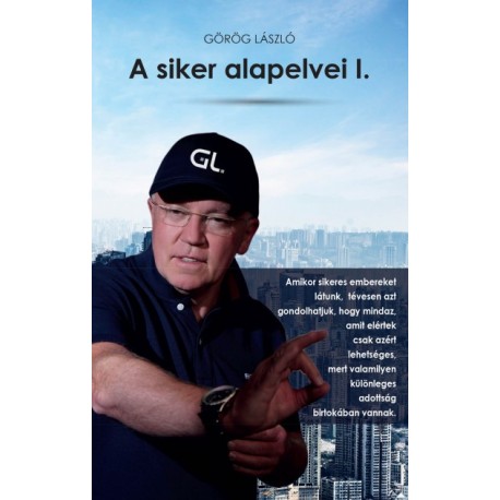 Görög László: A siker alapelvei I.