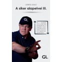 Görög László: A siker alapelvei III.