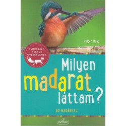 Holger Haag: Milyen madarat láttam? - 85 madárfaj