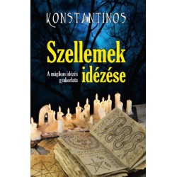 Konstantinos: Szellemek idézése - A mágikus idézés gyakorlata