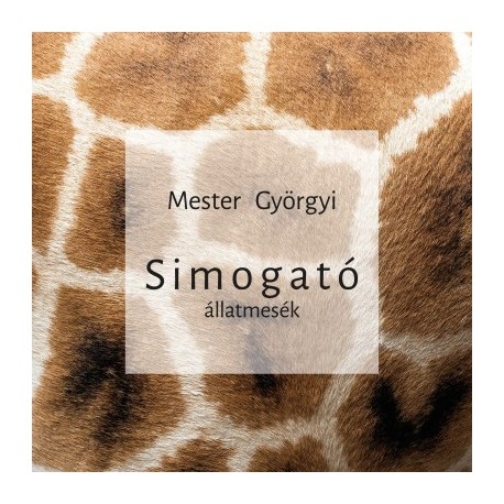 Mester Györgyi: Simogató - Állatmesék