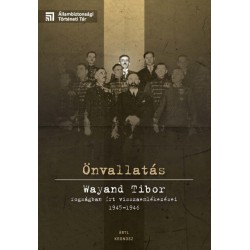Varga Krisztián: Önvallatás - Wayand Tibor fogságban írt visszaemlékezései 1945-1946