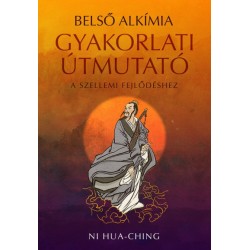 Ni Hua-Ching: Belső alkímia - Gyakorlati útmutató a szellemi fejlődéshez