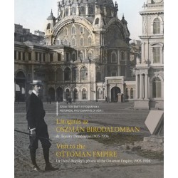 Bozóky Dezső - Fodor Gábor - Kardos Tatjána: Látogatás az Oszmán Birodalomban - Visit to the Ottoman Empire