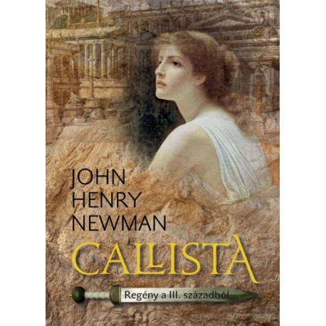 John Henry Newman: Callista - Regény a 3. századból