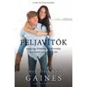Joanna Gaines - Chip Gaines: Feljavítók, avagy egy házasság tündérmeséje és a benne rejlő inspirációk
