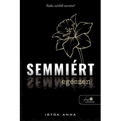Istók Anna: Semmiért egészen