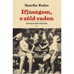 Gyárfás Endre: Ifjúságom, e zöld vadon