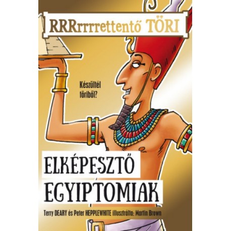 Terry Deary - Peter Hepplewhite: Elképesztő egyiptomiak