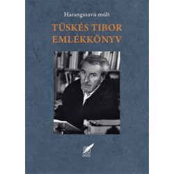 Szirtes Gábor: Tüskés Tibor emlékkönyv - Harangszavú múlt