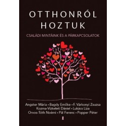 Otthonról hoztuk - Családi mintáink és a párkapcsolatok