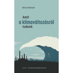 Kerry Emanuel: Amit a klímaváltozásról tudunk