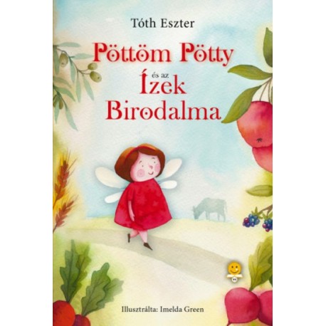 Tóth Eszter: Pöttöm Pötty és az Ízek Birodalma