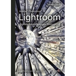 Baráth Gábor: Adobe Photoshop Lightroom - digitális képkidolgozás fotósoknak