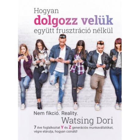 Watsing Dóri: Hogyan dolgozz velük együtt frusztráció nélkül