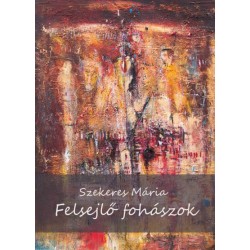 Szekeres Mária: Felsejlő fohászok